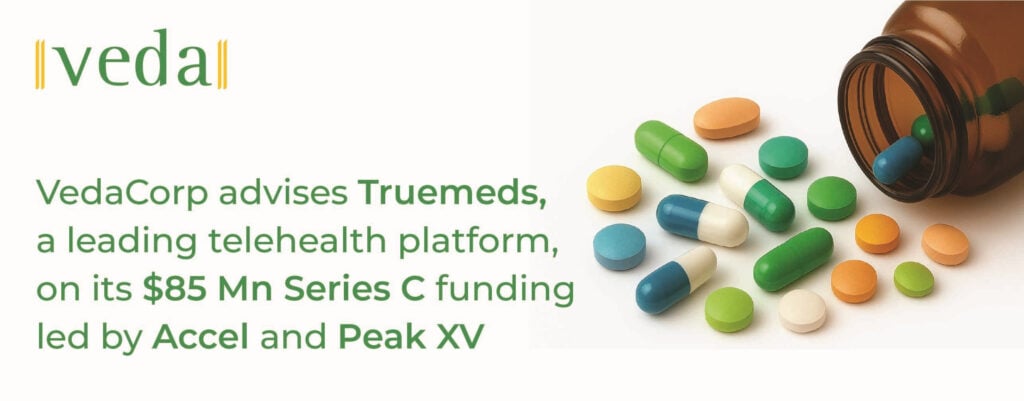 VedaCorp Advises Truemeds, a leading telehealth platform, on its $85 Mn Series C funding led by Accel and Peak XV